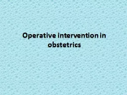 PPT-Operative intervention in obstetrics