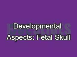 Developmental Aspects: Fetal Skull