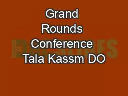 PPT-Grand Rounds Conference Tala Kassm DO