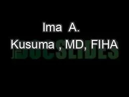 Ima  A.  Kusuma , MD, FIHA