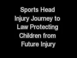 Sports Head Injury Journey to Law Protecting Children from Future Injury