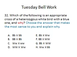 Tuesday Bell Work 32. Which of the following is an appropriate cross of a heterozygous