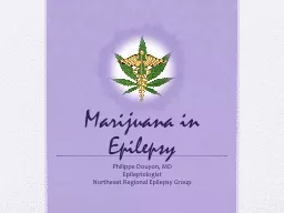 Marijuana in Epilepsy Philippe Douyon, MD