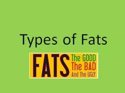 PPT-Types of Fats View What is Fat? Complete the Post Viewing Guide as you view. Go over