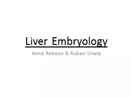 Liver Embryology Anna Robson & Ruben Vilela