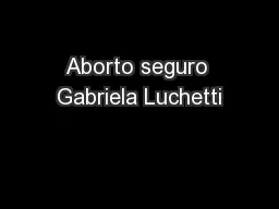 Aborto seguro Gabriela Luchetti