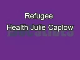 Refugee Health Julie Caplow