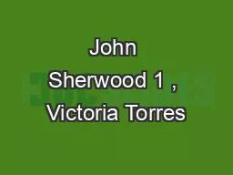 John Sherwood 1 , Victoria Torres