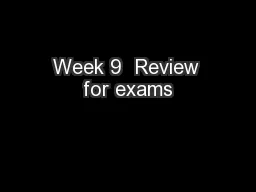 Week 9  Review for exams