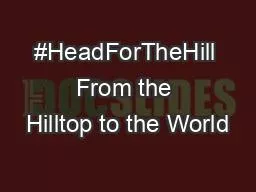 #HeadForTheHill From the Hilltop to the World