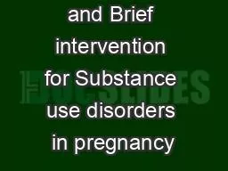Identification and Brief intervention for Substance use disorders in pregnancy