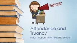 Attendance and Truancy What happens when kids miss school?