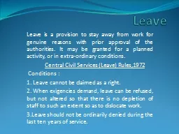 Leave Leave is a provision to stay away from work for genuine reasons with prior approval of the au