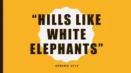 “Hills like white elephants”