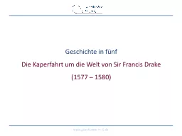 Geschichte in fünf Die Kaperfahrt um die Welt von Sir Francis Drake