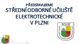 PŘEDSTAVUJEME STŘEDNÍ ODBORNÉ UČILIŠTĚ ELEKTROTECHNICKÉ