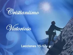 Cristianismo Victorioso Lecciones 15-17