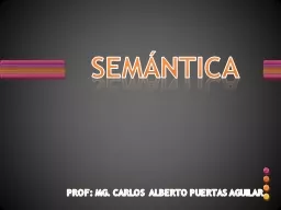 PPT-SEMÁNTICA PROF: MG. CARLOS ALBERTO PUERTAS AGUILAR