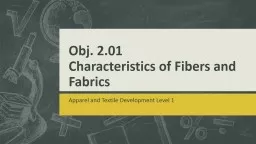 Obj. 2.01 Characteristics of Fibers and Fabrics