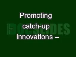 Promoting  catch-up  innovations –