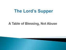 The Lord’s Supper A Table of Blessing, Not Abuse