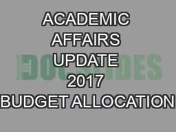 ACADEMIC AFFAIRS UPDATE 2017 BUDGET ALLOCATION