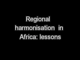 PPT-Regional harmonisation in Africa: lessons