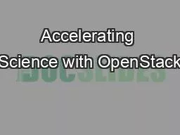 Accelerating Science with OpenStack