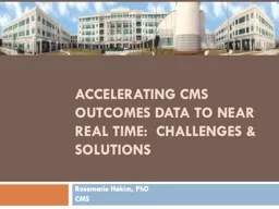 Accelerating CMS Outcomes Data to Near Real Time:  Challenges & Solutions