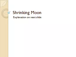 Shrinking Moon Explanation on next slide