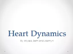 PPT-Heart Dynamics By Alyssa, Seth and Jasmyn