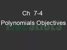 Ch  7-4 Polynomials Objectives