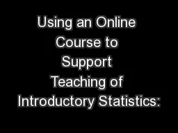 Using an Online Course to Support Teaching of Introductory Statistics: