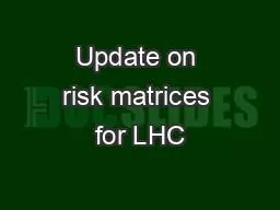 Update on risk matrices for LHC
