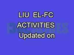 LIU  EL-FC ACTIVITIES Updated on