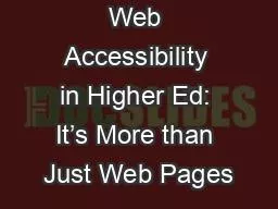 Unwebbing  Web Accessibility in Higher Ed: It’s More than Just Web Pages