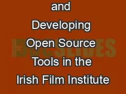 PPT-ARA - Using and Developing Open Source Tools in the Irish Film Institute