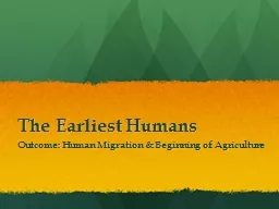 The Earliest Humans Outcome: Human Migration & Beginning of Agriculture