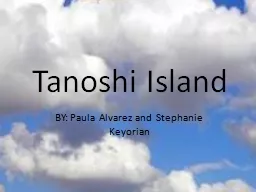 Tanoshi  Island BY: Paula Alvarez and Stephanie