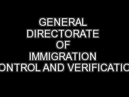 GENERAL DIRECTORATE OF IMMIGRATION CONTROL AND VERIFICATION