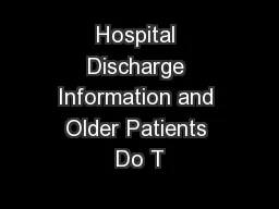 Hospital Discharge Information and Older Patients Do T