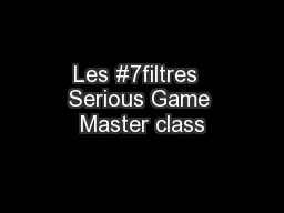 Les #7filtres  Serious Game Master class