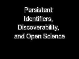 Persistent Identifiers, Discoverability, and Open Science