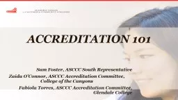 ACCREDITATION 101 Sam Foster, ASCCC South Representative