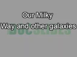 PPT-Our Milky Way and other galaxies