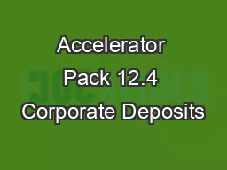 Accelerator Pack 12.4 Corporate Deposits