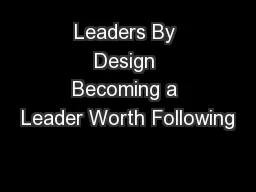 Leaders By Design Becoming a Leader Worth Following