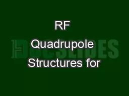 RF Quadrupole Structures for