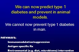 PPT-We can now predict type 1 diabetes and prevent in animal models.