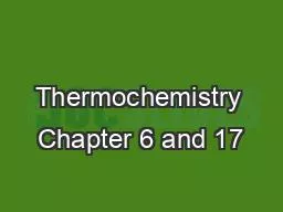 Thermochemistry Chapter 6 and 17